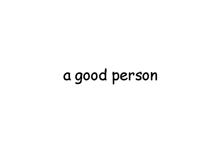 a good person 