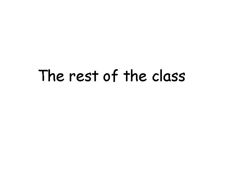 The rest of the class 
