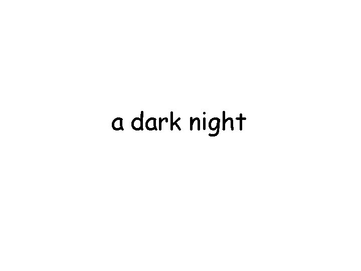 a dark night 