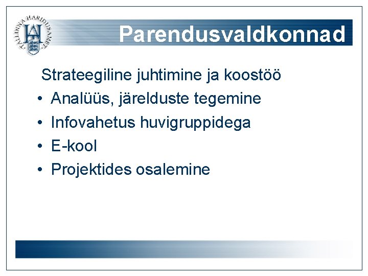 Parendusvaldkonnad Strateegiline juhtimine ja koostöö • Analüüs, järelduste tegemine • Infovahetus huvigruppidega • E-kool