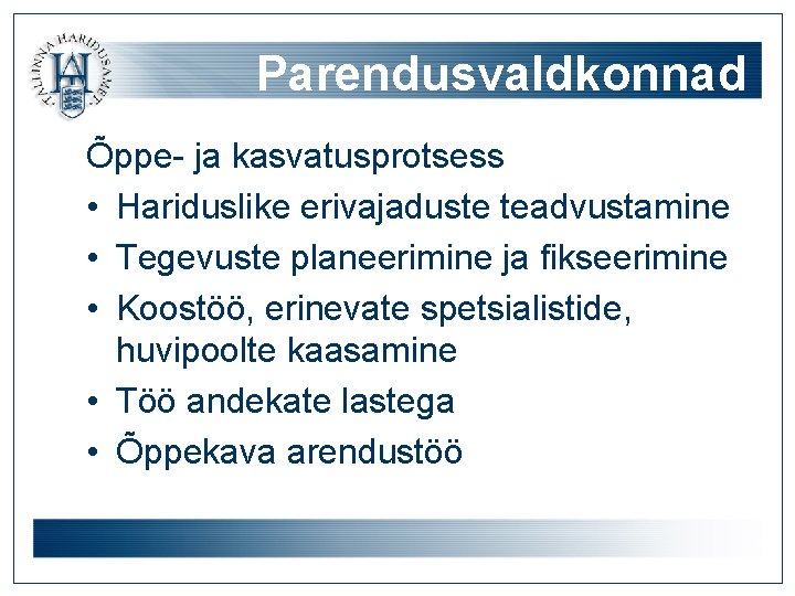 Parendusvaldkonnad Õppe- ja kasvatusprotsess • Hariduslike erivajaduste teadvustamine • Tegevuste planeerimine ja fikseerimine •