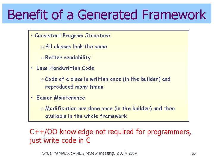 Benefit of a Generated Framework • Consistent Program Structure o All classes look the