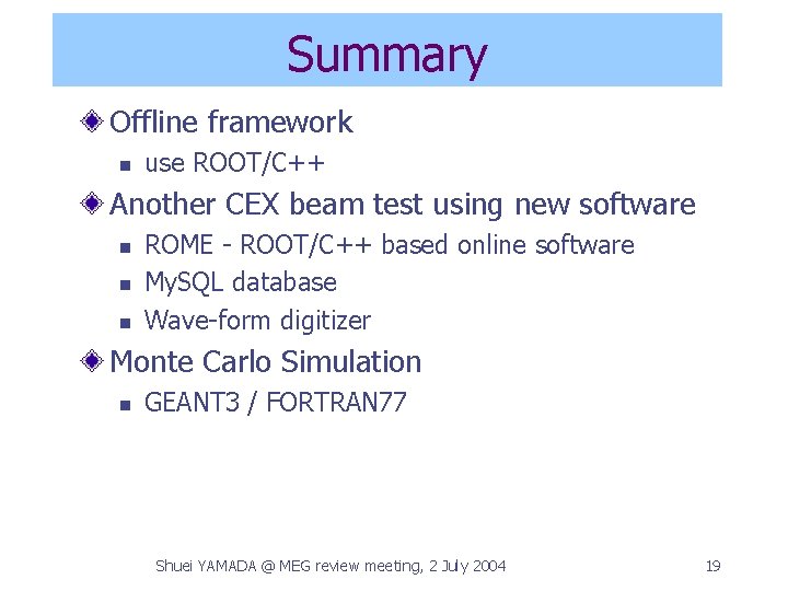 Summary Offline framework n use ROOT/C++ Another CEX beam test using new software n