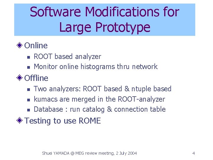 Software Modifications for Large Prototype Online n n ROOT based analyzer Monitor online histograms