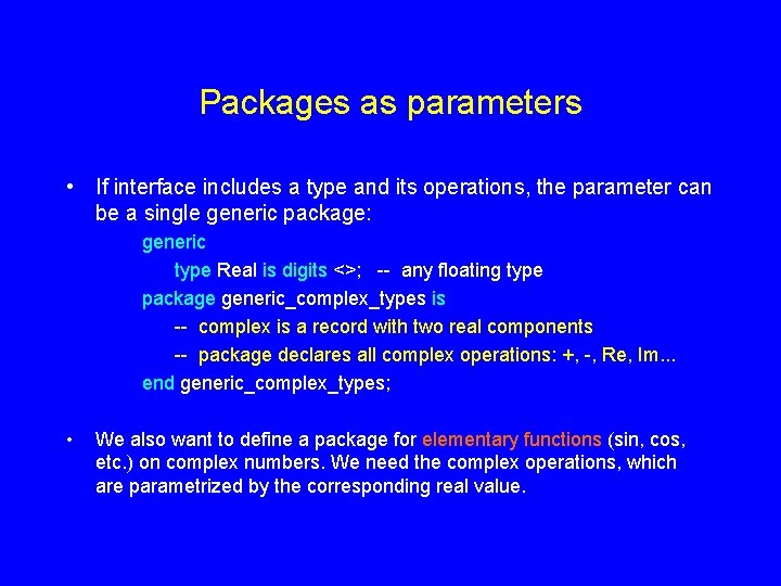 Packages as parameters • If interface includes a type and its operations, the parameter Packages as parameters • If interface includes a type and its operations, the parameter