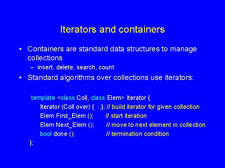 Iterators and containers • Containers are standard data structures to manage collections – insert, Iterators and containers • Containers are standard data structures to manage collections – insert,