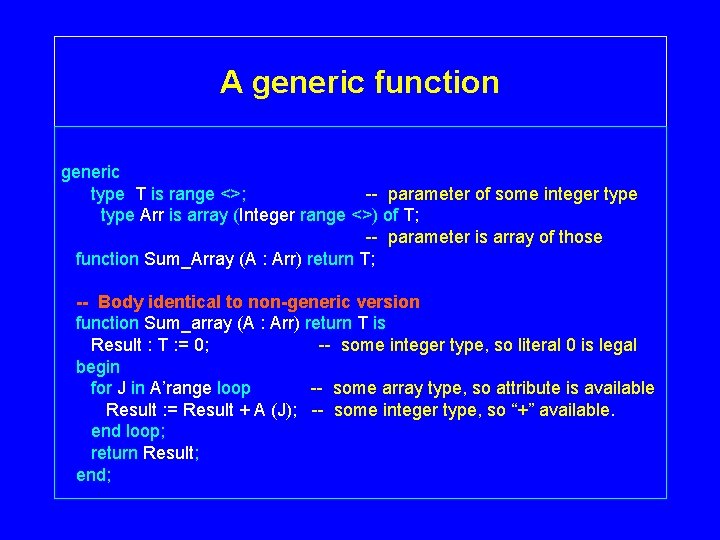 A generic function generic type T is range <>; -- parameter of some integer A generic function generic type T is range <>; -- parameter of some integer