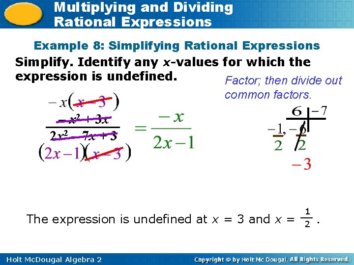 Multiplying and Dividing Rational Expressions Example 8: Simplifying Rational Expressions Simplify. Identify any x-values