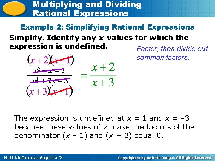 Multiplying and Dividing Rational Expressions Example 2: Simplifying Rational Expressions Simplify. Identify any x-values