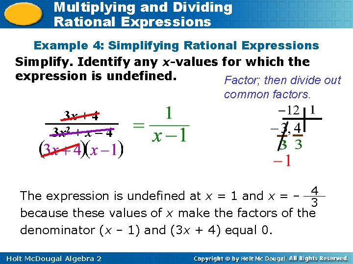 Multiplying and Dividing Rational Expressions Example 4: Simplifying Rational Expressions Simplify. Identify any x-values