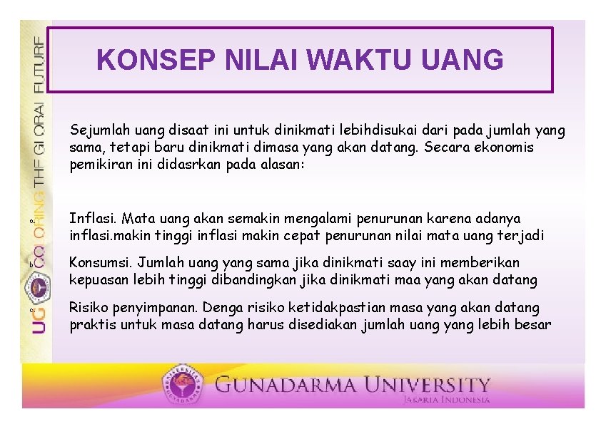 KONSEP NILAI WAKTU UANG Sejumlah uang disaat ini untuk dinikmati lebihdisukai dari pada jumlah KONSEP NILAI WAKTU UANG Sejumlah uang disaat ini untuk dinikmati lebihdisukai dari pada jumlah