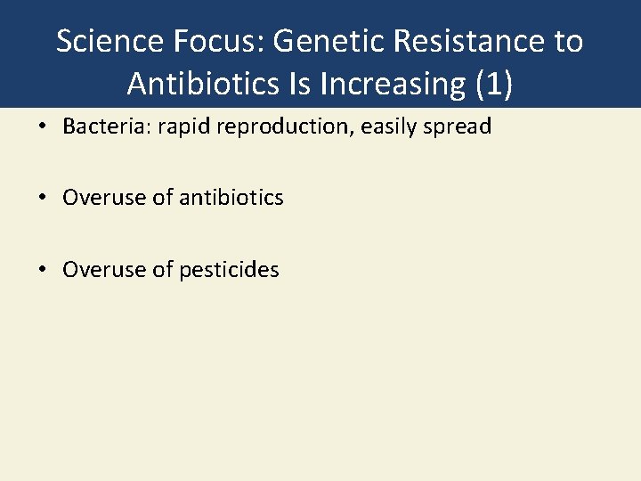 Science Focus: Genetic Resistance to Antibiotics Is Increasing (1) • Bacteria: rapid reproduction, easily