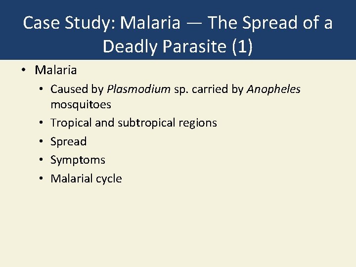 Case Study: Malaria — The Spread of a Deadly Parasite (1) • Malaria •