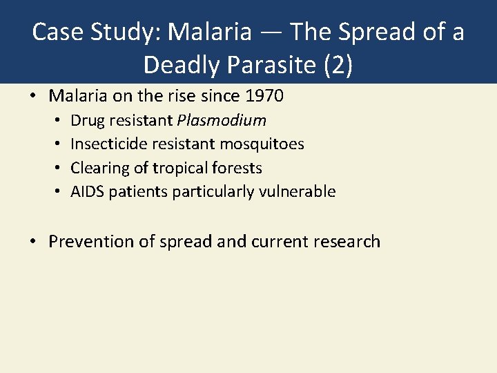 Case Study: Malaria — The Spread of a Deadly Parasite (2) • Malaria on