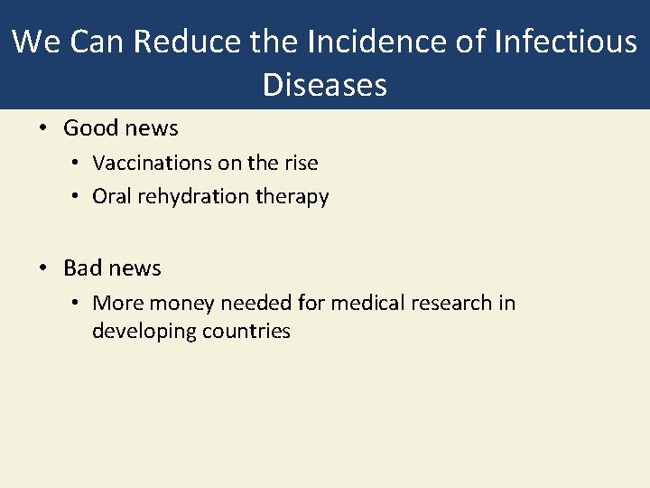 We Can Reduce the Incidence of Infectious Diseases • Good news • Vaccinations on