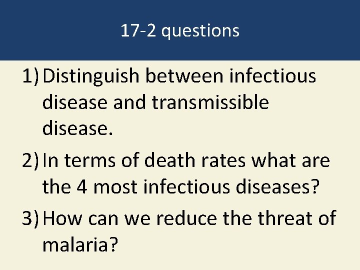 17 -2 questions 1) Distinguish between infectious disease and transmissible disease. 2) In terms