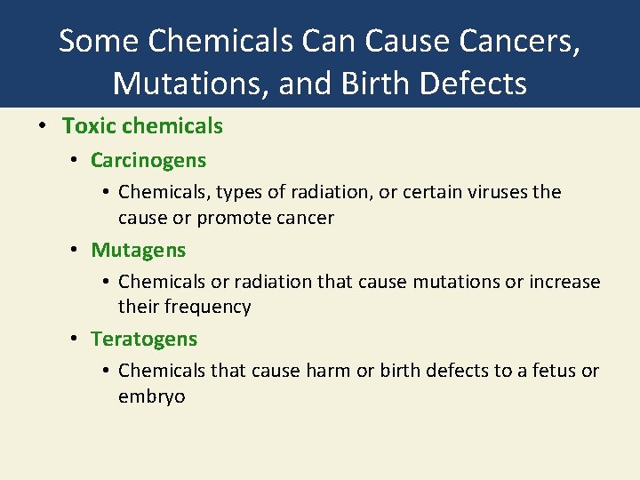 Some Chemicals Can Cause Cancers, Mutations, and Birth Defects • Toxic chemicals • Carcinogens