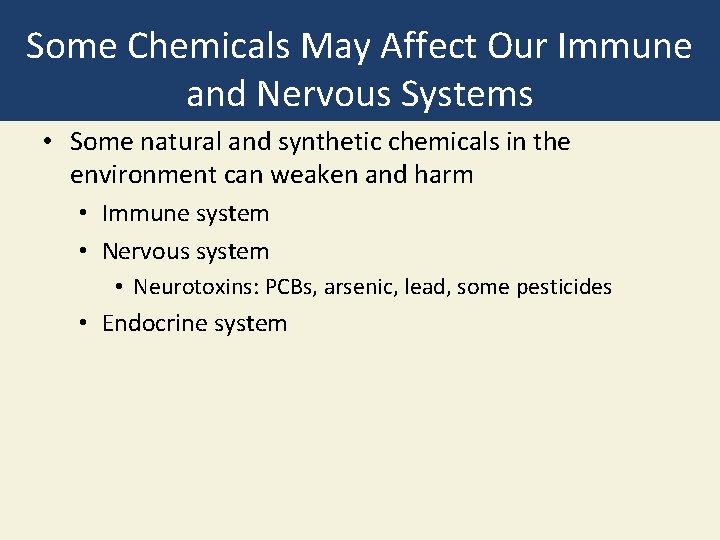 Some Chemicals May Affect Our Immune and Nervous Systems • Some natural and synthetic