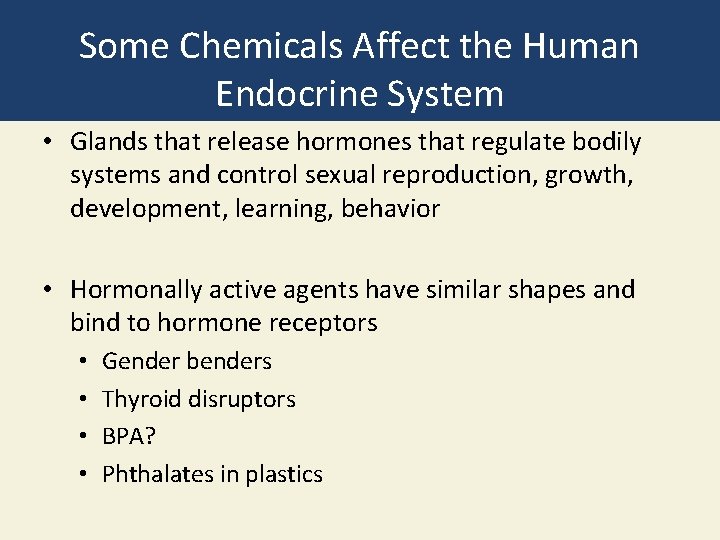 Some Chemicals Affect the Human Endocrine System • Glands that release hormones that regulate