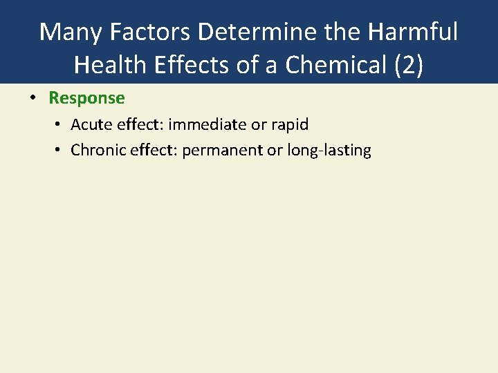 Many Factors Determine the Harmful Health Effects of a Chemical (2) • Response •