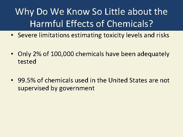 Why Do We Know So Little about the Harmful Effects of Chemicals? • Severe