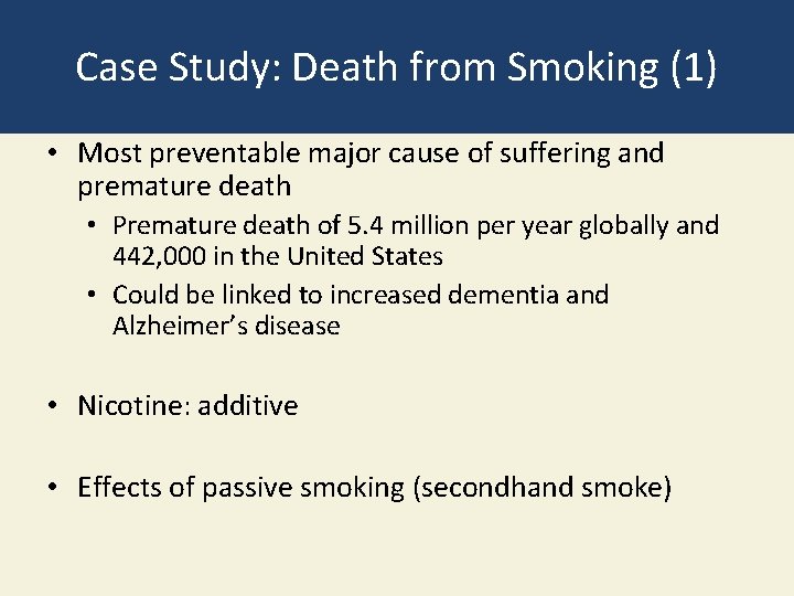 Case Study: Death from Smoking (1) • Most preventable major cause of suffering and