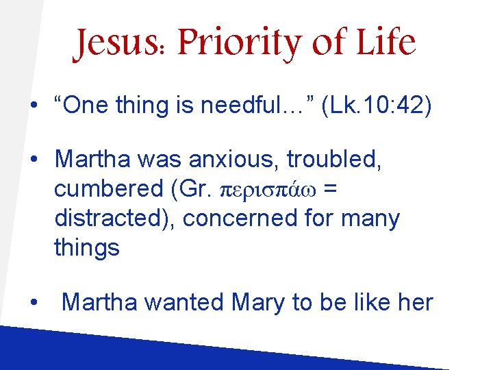 Jesus: Priority of Life • “One thing is needful…” (Lk. 10: 42) • Martha