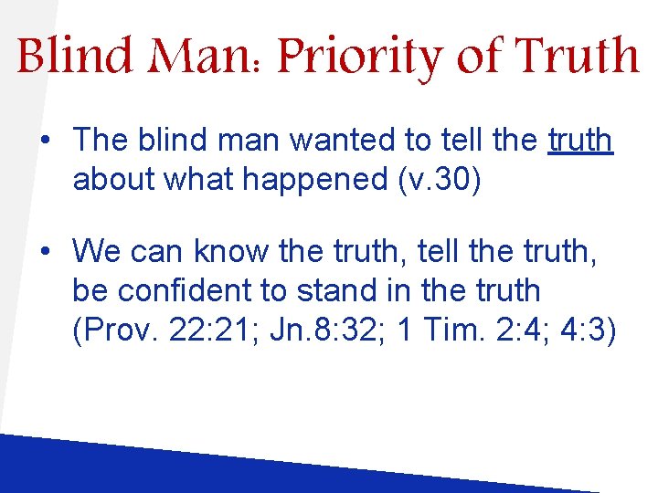 Blind Man: Priority of Truth • The blind man wanted to tell the truth