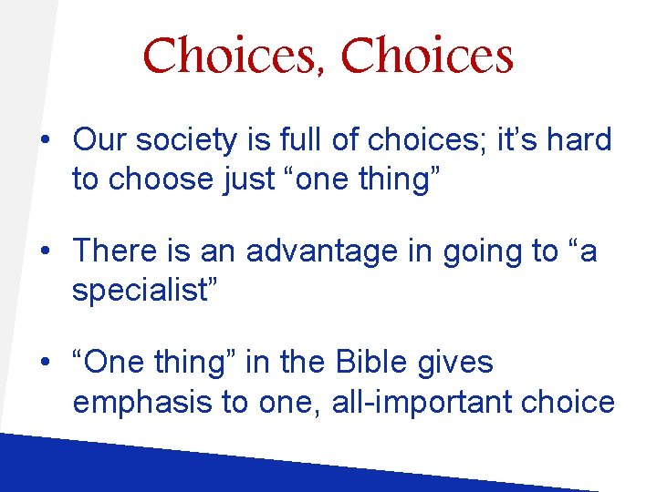 Choices, Choices • Our society is full of choices; it’s hard to choose just