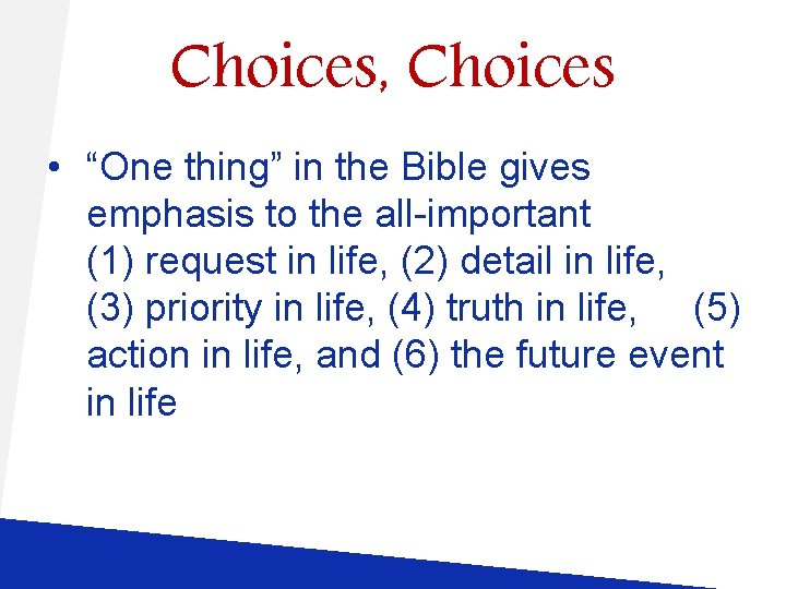 Choices, Choices • “One thing” in the Bible gives emphasis to the all-important (1) Choices, Choices • “One thing” in the Bible gives emphasis to the all-important (1)