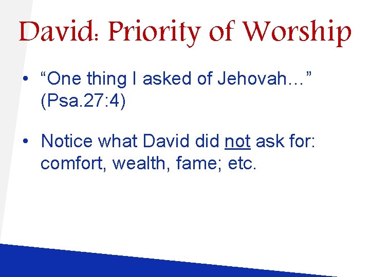 David: Priority of Worship • “One thing I asked of Jehovah…” (Psa. 27: 4)