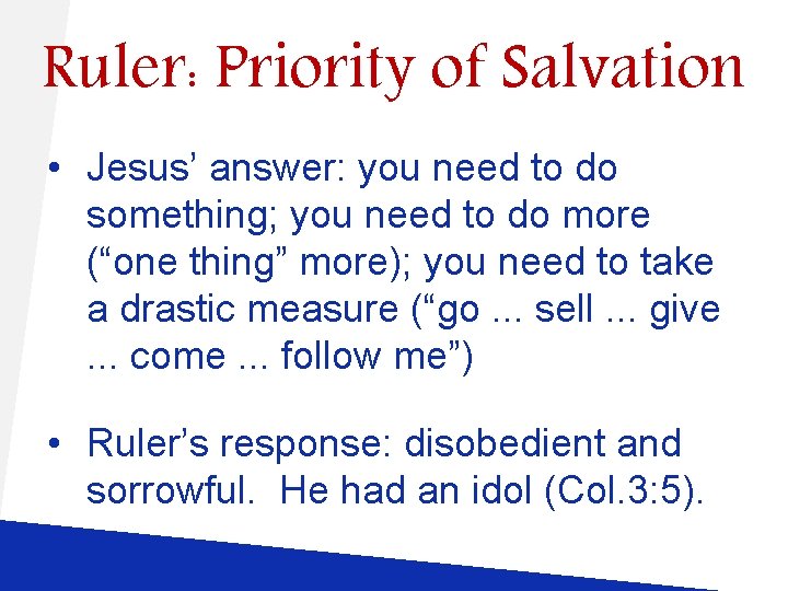 Ruler: Priority of Salvation • Jesus’ answer: you need to do something; you need Ruler: Priority of Salvation • Jesus’ answer: you need to do something; you need