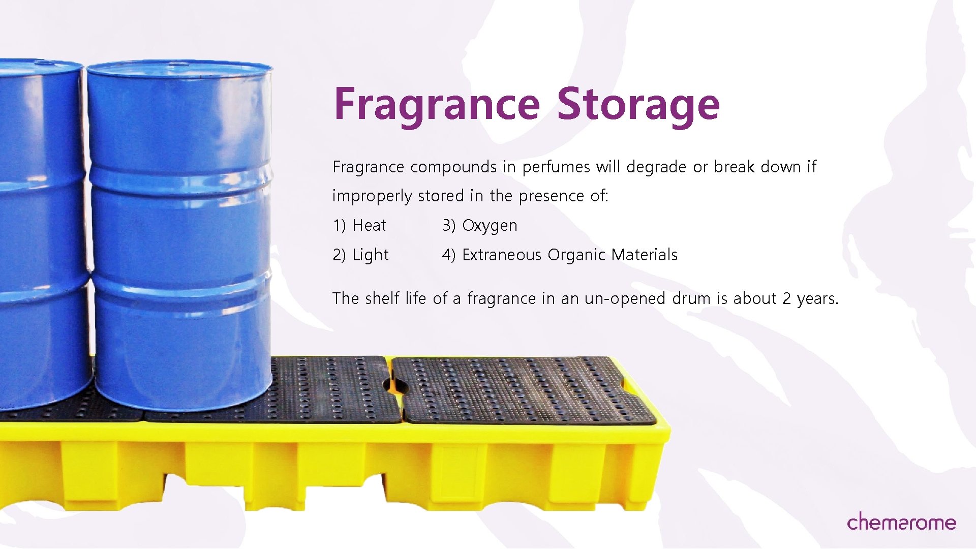 Fragrance Storage Fragrance compounds in perfumes will degrade or break down if improperly stored