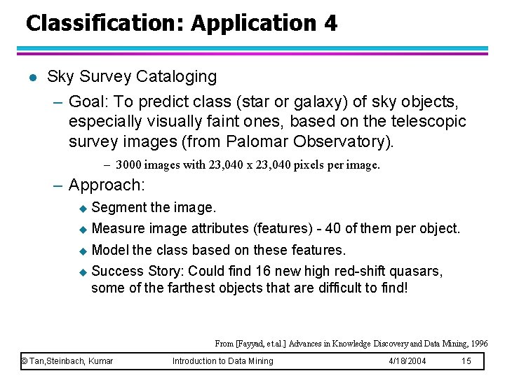 Classification: Application 4 l Sky Survey Cataloging – Goal: To predict class (star or