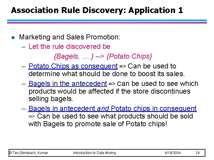 Association Rule Discovery: Application 1 l Marketing and Sales Promotion: – Let the rule