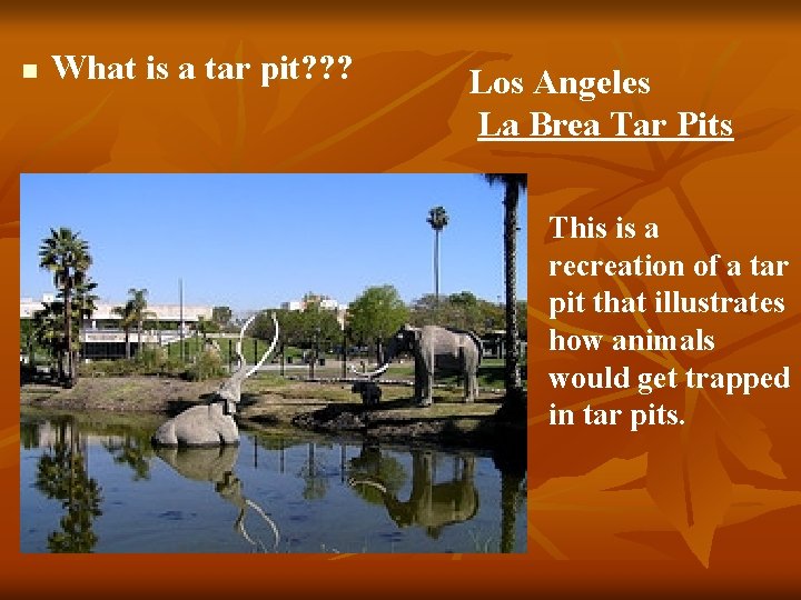 n What is a tar pit? ? ? Los Angeles La Brea Tar Pits