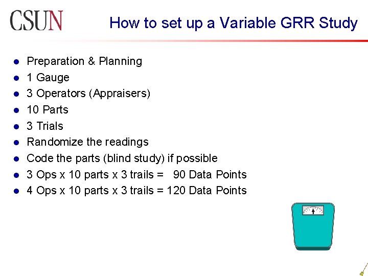 How to set up a Variable GRR Study l l l l l Preparation How to set up a Variable GRR Study l l l l l Preparation