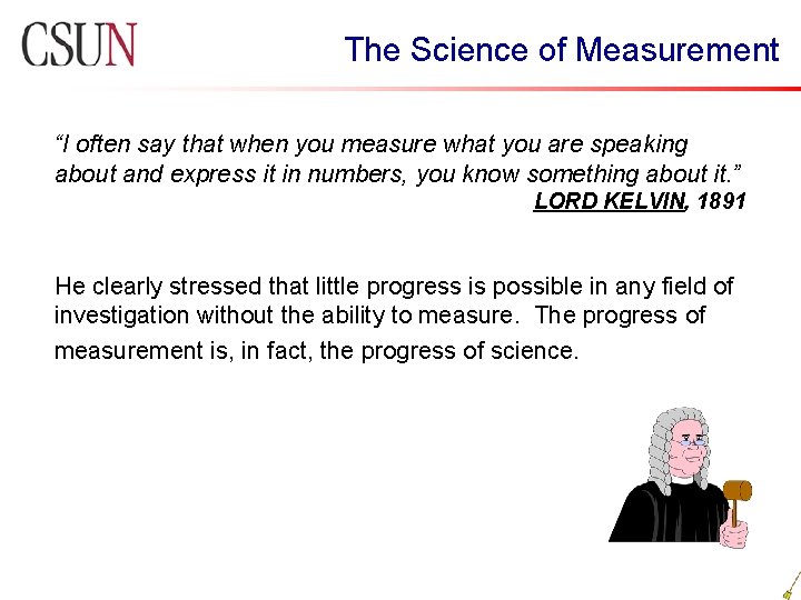 The Science of Measurement “I often say that when you measure what you are The Science of Measurement “I often say that when you measure what you are