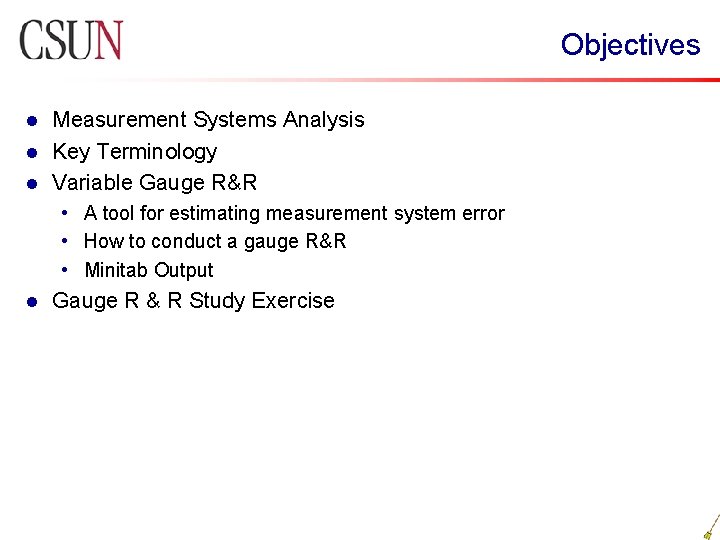 Objectives Measurement Systems Analysis l Key Terminology l Variable Gauge R&R l • A Objectives Measurement Systems Analysis l Key Terminology l Variable Gauge R&R l • A