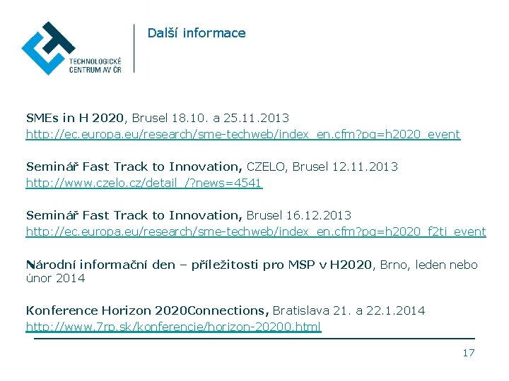 Další informace SMEs in H 2020, Brusel 18. 10. a 25. 11. 2013 http: