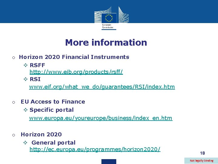 More information o Horizon 2020 Financial Instruments v RSFF http: //www. eib. org/products/rsff/ v