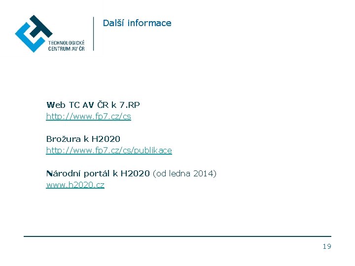 Další informace Web TC AV ČR k 7. RP http: //www. fp 7. cz/cs