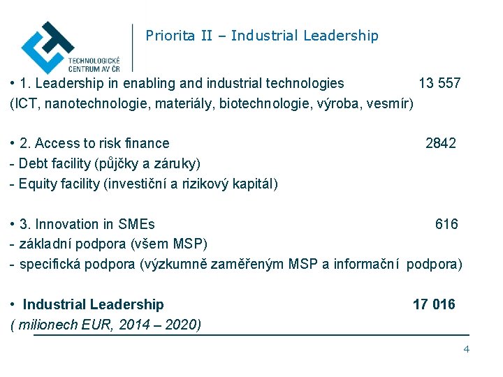Priorita II – Industrial Leadership • 1. Leadership in enabling and industrial technologies 13