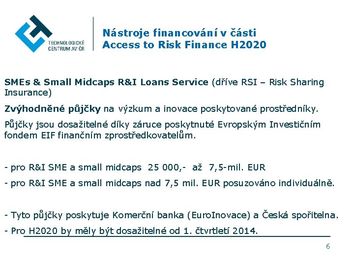 Nástroje financování v části Access to Risk Finance H 2020 SMEs & Small Midcaps