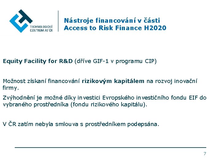 Nástroje financování v části Access to Risk Finance H 2020 Equity Facility for R&D