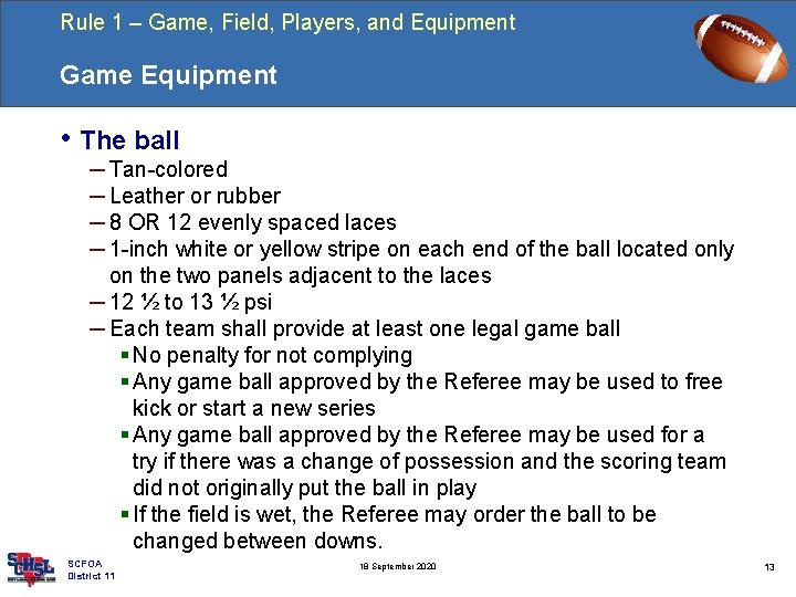 Rule 1 – Game, Field, Players, and Equipment Game Equipment • The ball ─