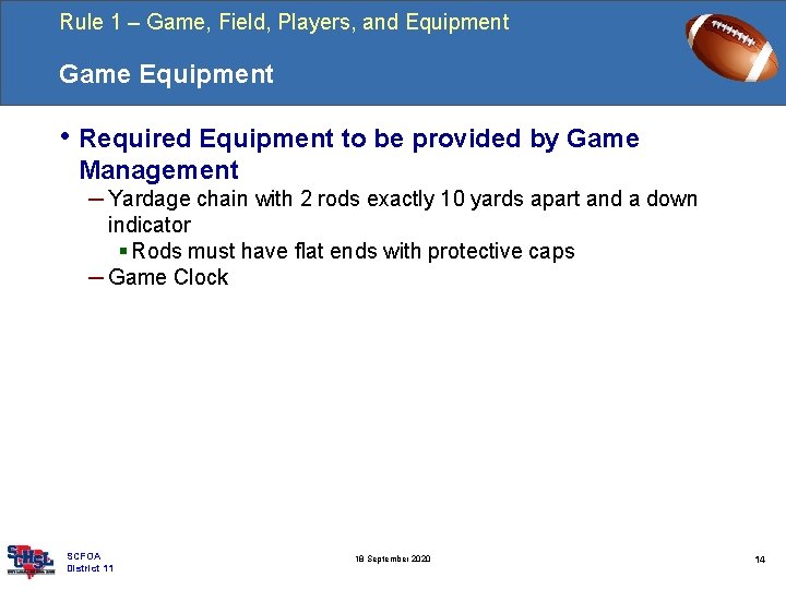 Rule 1 – Game, Field, Players, and Equipment Game Equipment • Required Equipment to