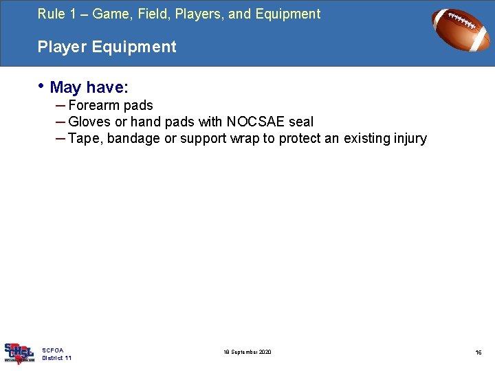 Rule 1 – Game, Field, Players, and Equipment Player Equipment • May have: ─