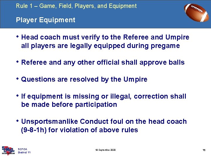 Rule 1 – Game, Field, Players, and Equipment Player Equipment • Head coach must