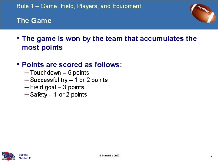 Rule 1 – Game, Field, Players, and Equipment The Game • The game is